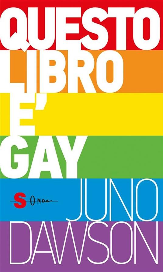 Questo libro è gay - Juno Dawson,Spike Gerrell,Marco Sotgiu - ebook