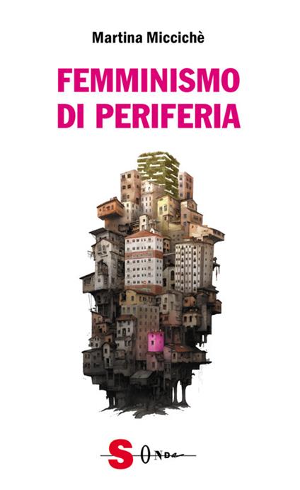 Femminismo di periferia - Martina Miccichè - ebook