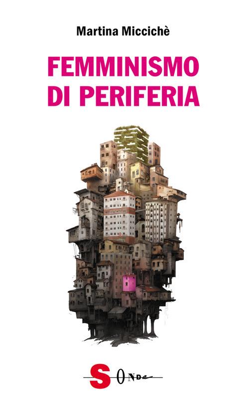 Femminismo di periferia - Martina Miccichè - ebook