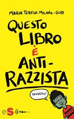 Questo libro è anti-razzista