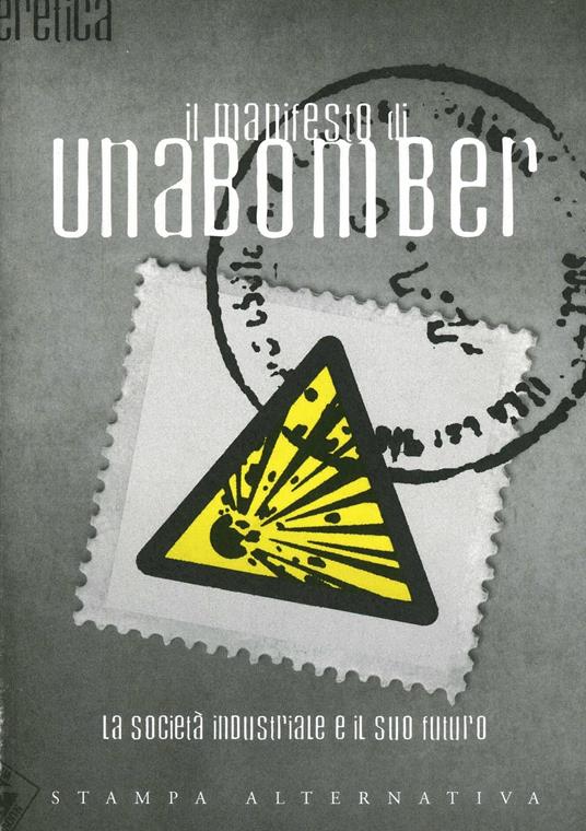 Il manifesto di Unabomber. La società industriale e il suo futuro - Theodore John Kaczynski - copertina