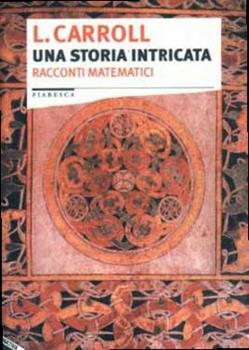 Libro Una storia intricata. Racconti matematici Lewis Carroll