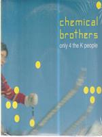 Chemical Brothers. Only 4 the K people. Con CD. Ediz. italiana e inglese