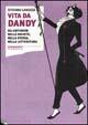 Libro Vita da dandy. Gli antisnob nella società, nella storia, nella letteratura Stefano Lanuzza