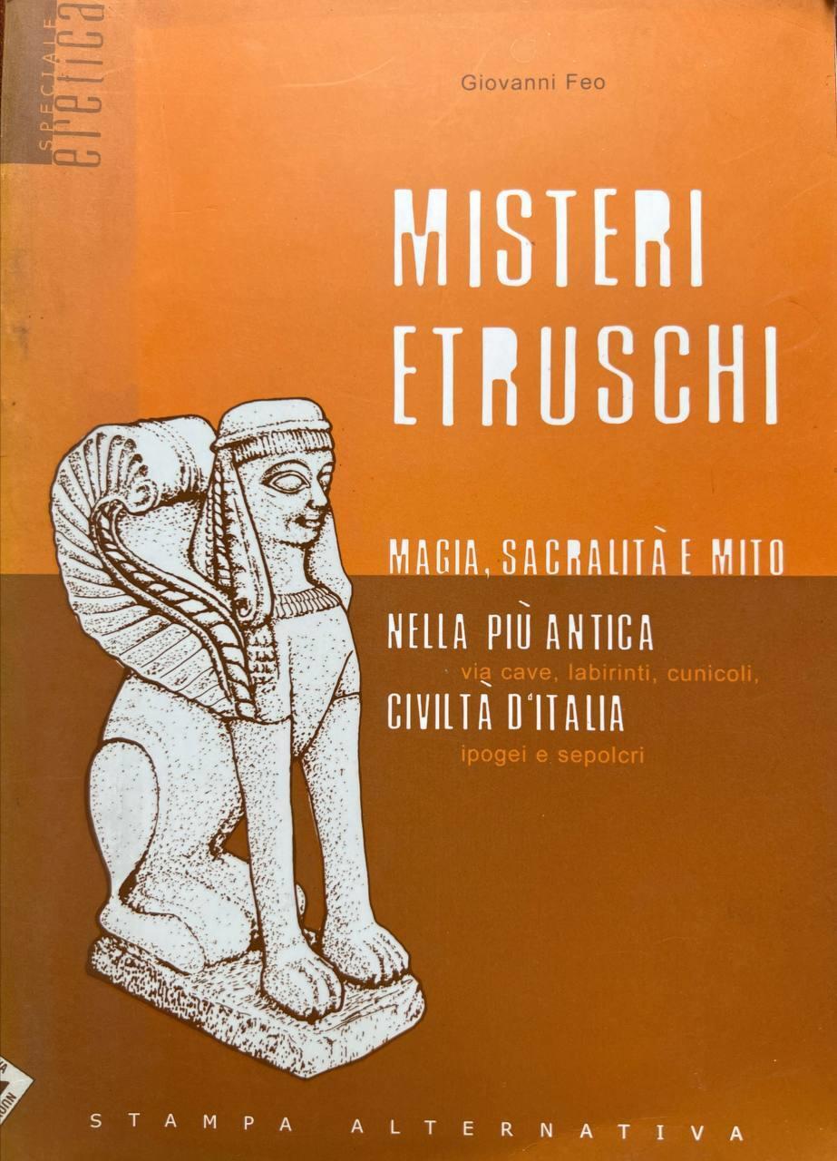 Misteri etruschi. Magia, sacralità e mito nella più antica civiltà d'Italia