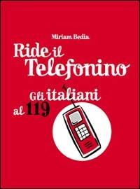 Gli italiani al 119. Ride il telefonino. «Senta il mio cellulare non mi entra» - Miriam Bendia - copertina