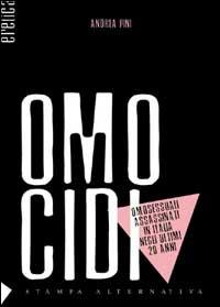 Omocidi. Gli omosessuali uccisi in Italia - Andrea Pini - copertina