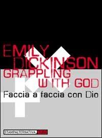 Grappling with God-Faccia a faccia con Dio - Emily Dickinson - copertina