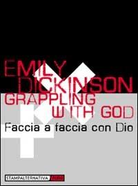 Grappling with God-Faccia a faccia con Dio - Emily Dickinson - copertina