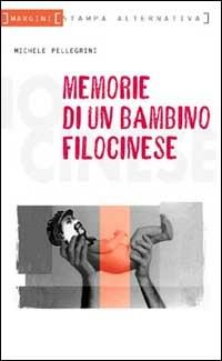 Memorie di un bambino filocinese - Michele Pellegrini - 6