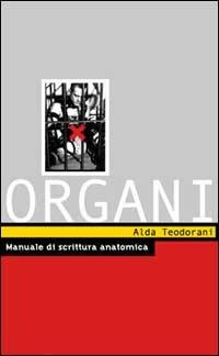 Organi. Manuale di scrittura anatomica - Alda Teodorani - 4