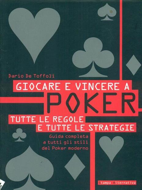 Giocare e vincere a poker. Tutte le regole e tutte le strategie - Dario De Toffoli - 5