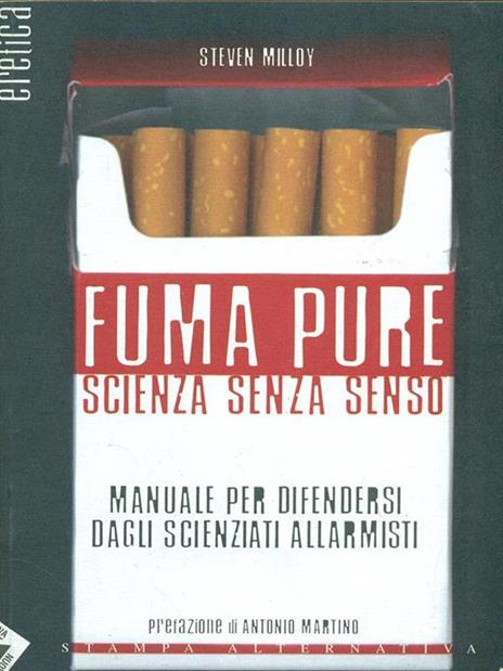 Fuma pure. Scienza senza senso - Steven Milloy - 4