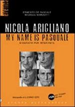 Nicola Arigliano. My name is Pasquale. Con CD-Audio