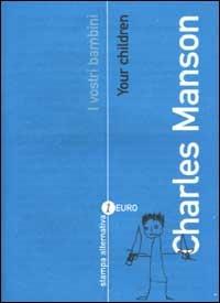I vostri bambini. Your children. Testo inglese a fronte - Charles Manson - copertina