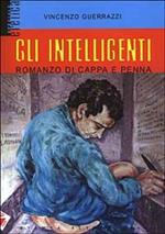 Gli intelligenti. Romanzo di cappa e penna