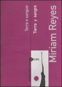 Terra e sangue-Tierra y sangre. Testo spagnolo a fronte - Miriam Reyes - copertina