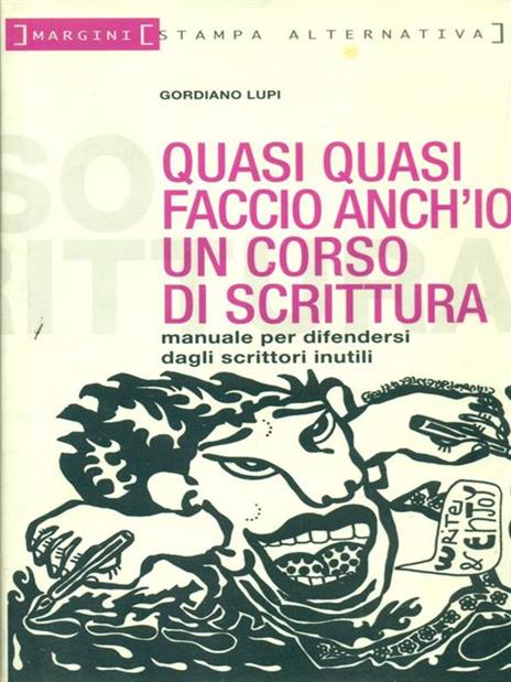 Quasi quasi faccio anch'io un corso di scrittura. Manuale per difendersi dagli scrittori inutili - Gordiano Lupi - 5