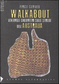 Walkabout. Ventimila chilometri sulle strade dell'Australia - Pericle Camuffo - copertina