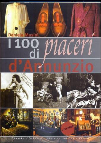 I cento piaceri di d'Annunzio. Con CD-ROM - Daniela Musini - copertina
