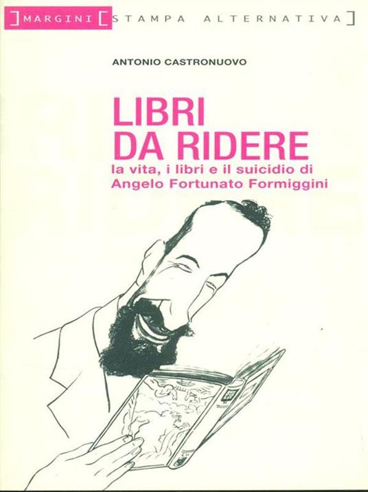 Libri da ridere. La vita, i libri e il suicidio di Angelo Fortunato Formiggini - Antonio Castronuovo - copertina