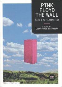 Pink Floyd. The wall. Rock e multimedialità - copertina