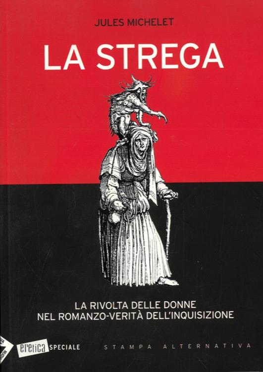 La strega. La rivolta delle donne nel romanzo-verità dell'inquisizione