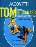 Tom ficcanaso, giornalista detective. Missione balla al balzo