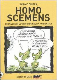 Homo scemens. Cronache di lucida criminalità ambientale - Sergio Crippa - copertina