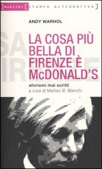 La cosa più bella di Firenze è MacDonald. Aforismi mai scritti - Andy Warhol - copertina