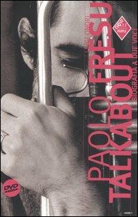Paolo Fresu talkabout. Biografia a due voci. Con DVD - Luigi Onori,Paolo Fresu - 2