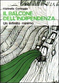 Il balcone dell'indipendenza. Un infinito minimo - Marinella Correggia - copertina