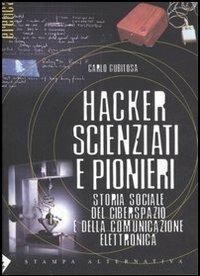 Hacker, scienziati e pionieri. Storia sociale del ciberspazio e della comunicazione elettronica - Carlo Gubitosa - 4