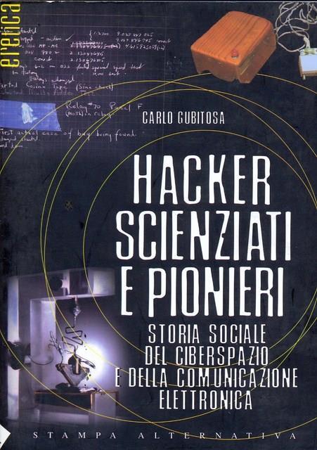 Hacker, scienziati e pionieri. Storia sociale del ciberspazio e della comunicazione elettronica - Carlo Gubitosa - 6