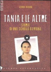 Libro Tania e le altre. Storia di una giovane schiava bambina Vanna Ugolini