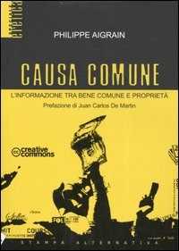 Libro Causa comune. L'informazione tra bene comune e proprietà Philippe Aigrain