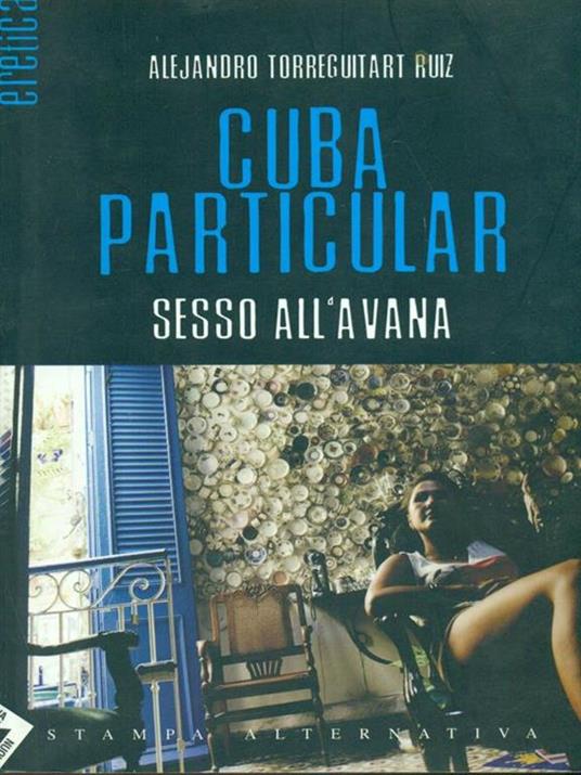 Cuba particular. Sesso all'Avana - Alejandro Ruiz Torreguitart - 5