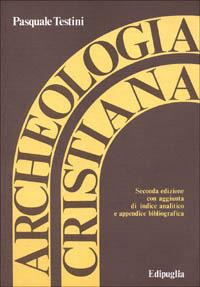 Archeologia cristiana - Pasquale Testini - copertina