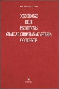 Concordanze delle Inscriptiones gr. Christianae veteres occidentis - Antonio E. Felle - copertina