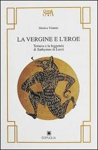 La vergine e l'eroe. Temesa e la leggenda di Euthymos di Locri - Monica Visintin - copertina