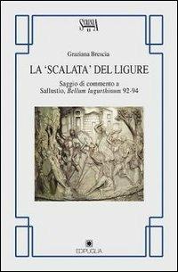 La scalata del ligure. Saggio di commento a Sallustio. Bellum Iugurthinum 92-94 - Graziana Brescia - copertina