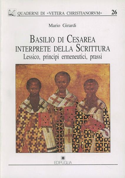 Basilio di Cesarea interprete della Scrittura. Lessico, principi ermeneutici, prassi - Mario Girardi - copertina