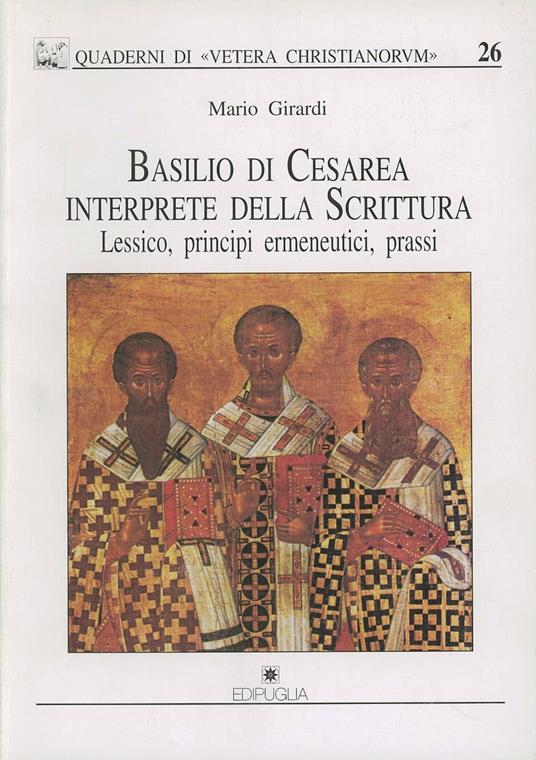 Basilio di Cesarea interprete della Scrittura. Lessico, principi ermeneutici, prassi - Mario Girardi - copertina