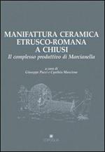 Manifattura ceramica etrusco-romana a Chiusi. Il complesso produttivo di Marcianella