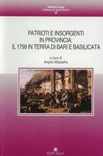 Patrioti e insorgenti in provincia: il 1799 in Terra di Bari e Basilicata