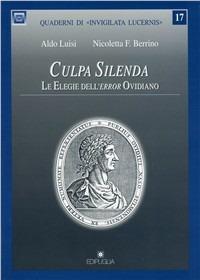 Culpa silenda. Le elegie dell'error ovidiano - Aldo Luisi,Nicoletta F. Berrino - copertina