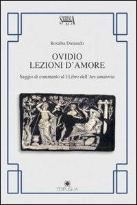 Ovidio. Lezioni d'amore. Saggio di commento al 1° libro dell'Ars amatoria - Rosalba Dimundo - copertina