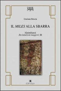 Il Miles alla sbarra. (Quintiliano declamazioni maggiori, III) - Craziana Brescia - copertina
