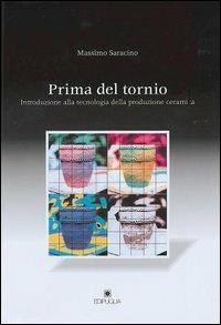 Prima del tornio. Introduzione alla tecnologia della produzione ceramica - Massimo Saracino - copertina