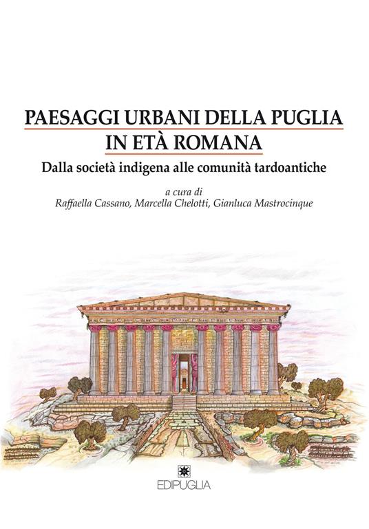 Paesaggi urbani della Puglia in età romana. Dalla società indigena alle comunità tardoantiche - copertina